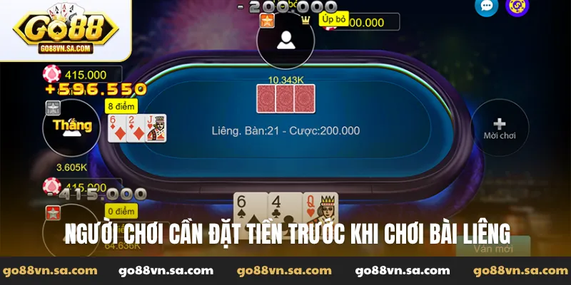 Người chơi cần đặt tiền trước khi chơi bài liêng