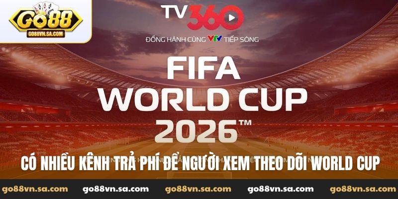 Có nhiều kênh trả phí để người xem theo dõi World Cup